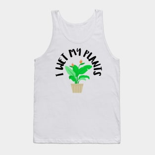 I wet my plants Tank Top